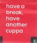 have a break, have another cuppa - Afbeelding 1