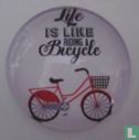 Life is like riding a Bicycle - Afbeelding 1