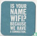 Is your name wifi? Because we have a connection - Image 1