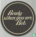 Ready when you are, Bob. - Afbeelding 1