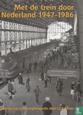 Met de trein door Nederland 1947-1986 - Afbeelding 1