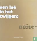 Een lek in het zwijgen: noise - - Image 1