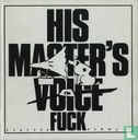 His Master's (Voice) Fuck - Afbeelding 1