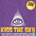 Kiss the Sky (Mojo Presents a 67-Minute Mind-Bending Experience!) - Image 1