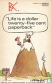 Life is a dollar twenty-five cent paperback - Image 1