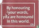 By honouring your words, you are honoured in this world. - Afbeelding 1
