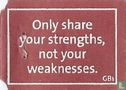 Only share your strengths, not your weaknesses. - Afbeelding 1
