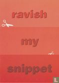 create your own poetry 14 "ravish my snippet" - Afbeelding 1