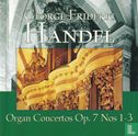 Händel    Organ Concertos, Opus 7  (1-3) - Afbeelding 1