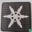 Beer Worth Freezin for - Bild 1