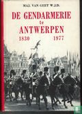 De Gendarmerie te Antwerpen 1830-1977 - Bild 1