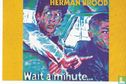 Herman Brood Wait a minute... - Image 1