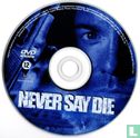 Never Say Die - Afbeelding 3