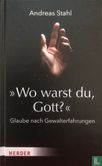 "Wo warst du, Gott?"