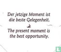 Der jetzige Moment ist die beste Gelegenheit. • The present moment is the best opportunity.  - Image 1