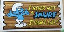 I never met a Smurf I didn't like! - Afbeelding 1