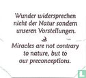 Wunder widersprechen nicht der Natur sondern unseren Vorstellungen. • Miracles are not contrary to nature, but to our preconseptions. - Bild 1