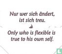 Nur wer sich ändert, ist sich treu. • Only who is flexible is true to his own self. - Image 1