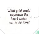 What grief could approach the heart which can truly love? - Image 1