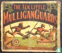 The Ten Little Mulligan Guards - Afbeelding 1