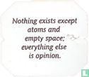 Nothing exists except atoms and empty space everthing else is opinion. - Image 1