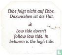 Ebbe folgt nicht auf Ebbe. Dazwischen ist die Flut. Low tide doesn't follow low tide. In between is the high tide. - Image 1