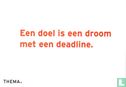 Thema "Een doel is een droom met een deadline" - Afbeelding 1