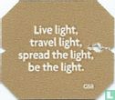 Live light, travel light, spread the light, be the light. - Image 1