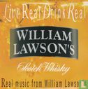 Live Real drink Real William Lawson's Scotch Whiskey (Real Music from William Lawson's) - Afbeelding 1