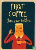 B230163 - koffie "First Coffee Then your bullshit" - Afbeelding 1