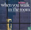 When You Walk in the Room