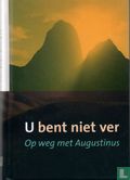 U bent niet ver