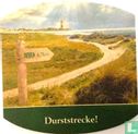 Durststrecke!