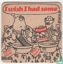 I wish i had some - Image 1