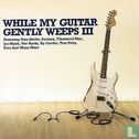 While My Guitar Gently Weeps III - Bild 1