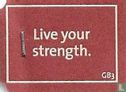 Live your strength. - Bild 1