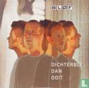 Dichterbij dan ooit