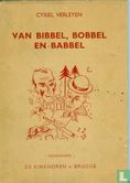 Van Bibbel, Bobbel en Babbel en al de beroerde dingen die zij beleven - Image 1