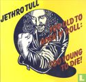 Too Old To Rock N' Roll - Too Young To Die - Afbeelding 1