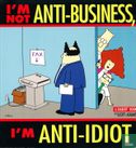 I'm not anti-business, I'm anti-idiot - Afbeelding 1