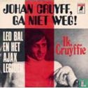 Johan Cruyff, ga niet weg - Afbeelding 1