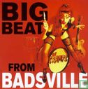 Big Beat from Badsville - Afbeelding 1