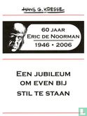 60 jaar Eric de Noorman - 1946-2006 - Een jubileum om even bij stil te staan - Image 1