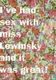 B002463 - I've had sex with miss Lewinsky and it was great! - Afbeelding 1