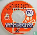 House Party 13½ - "The Cyberactive Clubmix " - Afbeelding 3