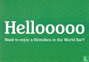 B080509 - Heineken Experience "Hellooooo Want to enjoy a..." - Afbeelding 1