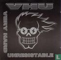 VHU - Very Hard Unresistable - Afbeelding 1