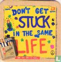 Don't get stuck in the same life - Afbeelding 1
