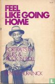 Feel Like Going Home: Portraits in Blues, Country, and Rock 'n' Roll - Afbeelding 1