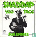 Shaddap you face - Image 1